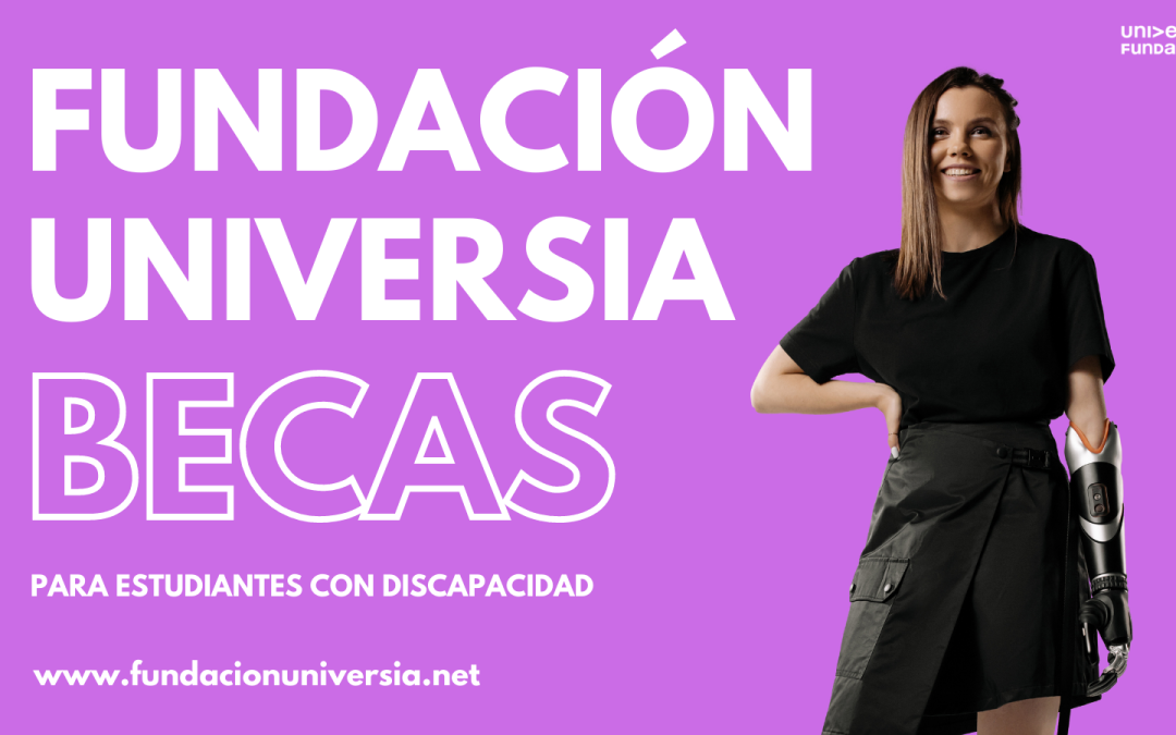 Abierta la Convocatoria de Becas Fundación Universia 2023 para estudiantes con discapacidad