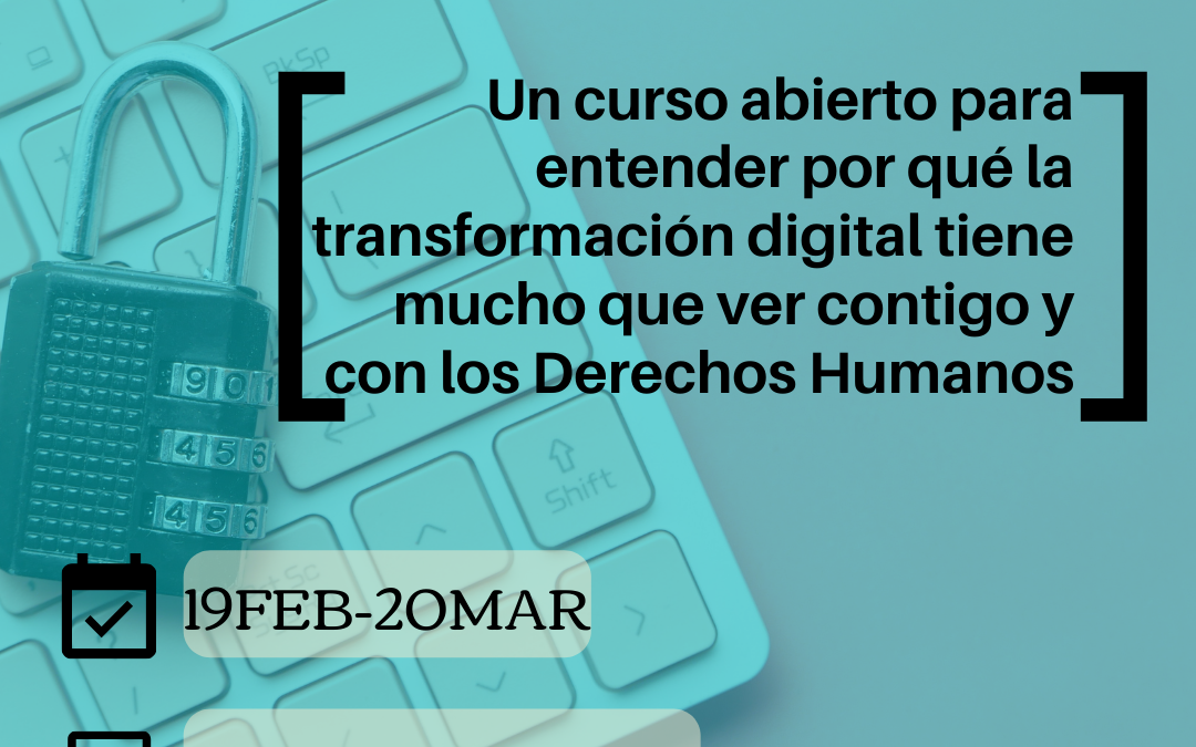 OJO AL DATO. Un curso abierto para entender por qué la transformación digital tiene mucho que ver contigo y con los Derechos Humanos
