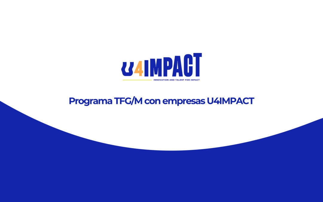 Abierto plazo de inscripción al programa TFG/M con empresas U4IMPACT