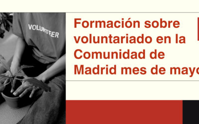 Formación sobre voluntariado en la Comunidad de Madrid mes de mayo