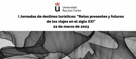 I Jornadas de destinos turísticos: Retos presentes y futuros de los viajes en el siglo XXI