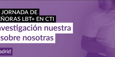 IV Jornada de Señoras LBT+ en CTI: Investigación nuestra y sobre nosotras