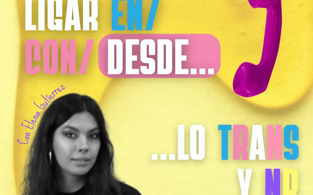 Ligar en/con/desde… lo trans y NB