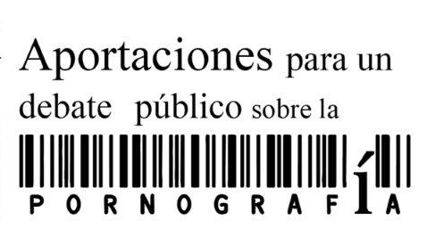 Jornada: Aportaciones para un debate público sobre la pornografía